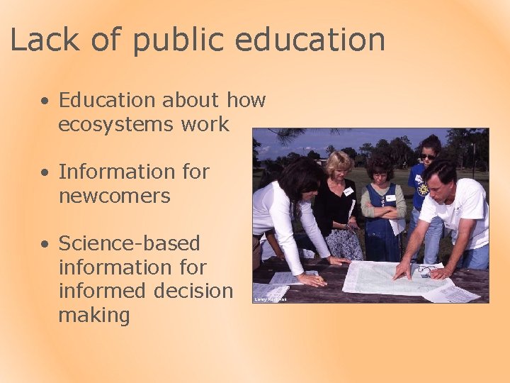 Lack of public education • Education about how ecosystems work • Information for newcomers