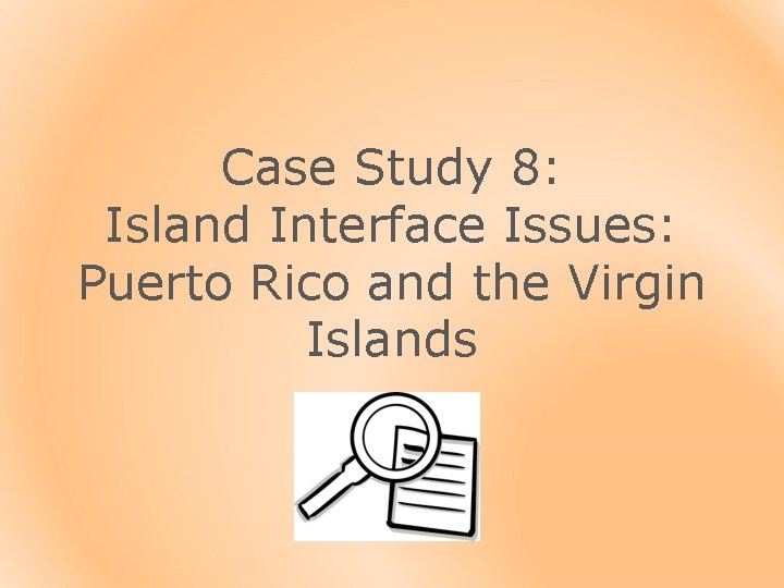 Case Study 8: Island Interface Issues: Puerto Rico and the Virgin Islands 