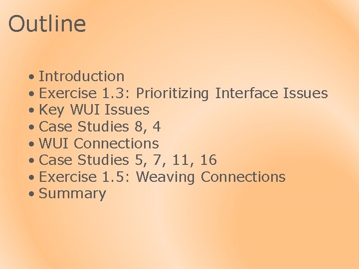 Outline • Introduction • Exercise 1. 3: Prioritizing Interface Issues • Key WUI Issues
