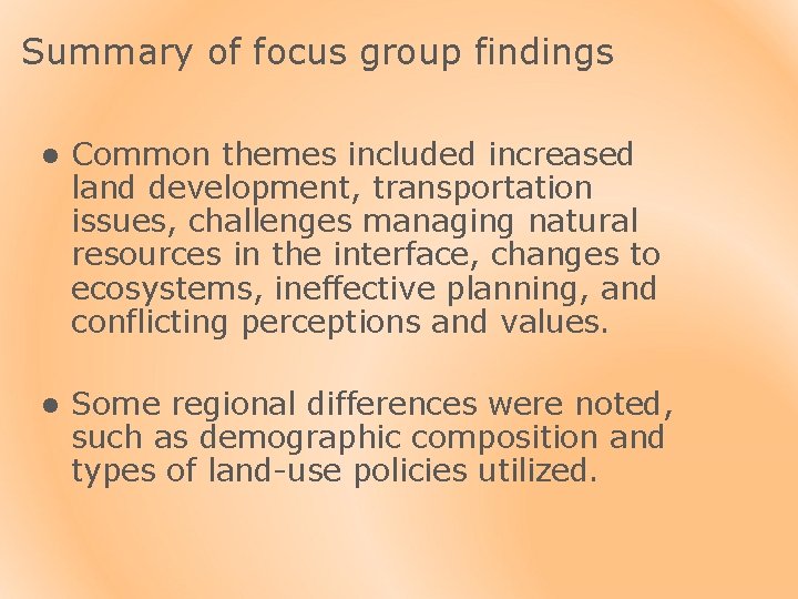 Summary of focus group findings l Common themes included increased land development, transportation issues,