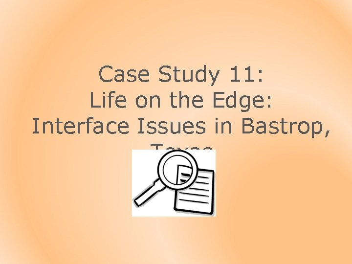 Case Study 11: Life on the Edge: Interface Issues in Bastrop, Texas 