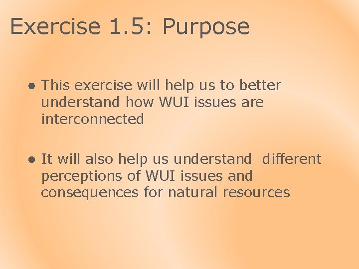 Exercise 1. 5: Purpose l This exercise will help us to better understand how