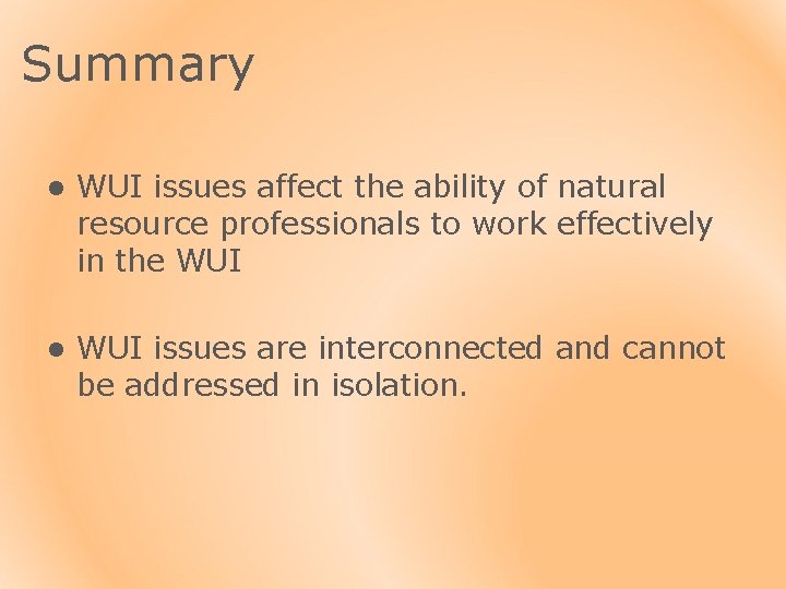 Summary l WUI issues affect the ability of natural resource professionals to work effectively
