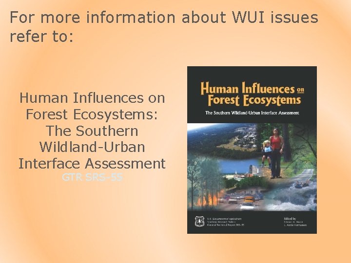 For more information about WUI issues refer to: Human Influences on Forest Ecosystems: The