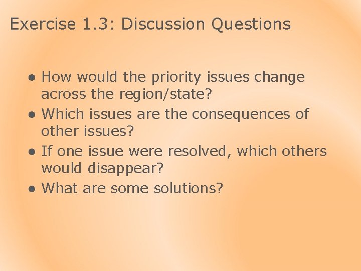 Exercise 1. 3: Discussion Questions How would the priority issues change across the region/state?