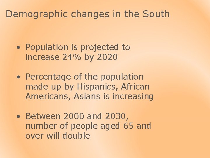 Demographic changes in the South • Population is projected to increase 24% by 2020