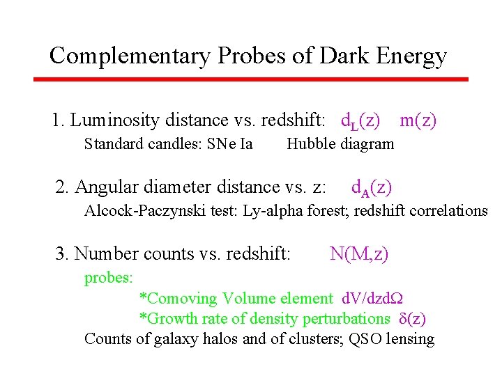 Complementary Probes of Dark Energy 1. Luminosity distance vs. redshift: d. L(z) Standard candles: