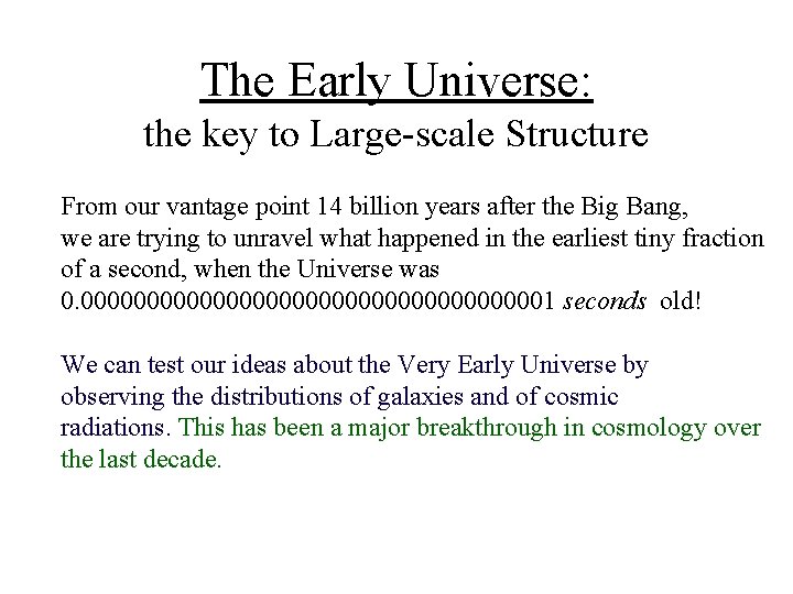 The Early Universe: the key to Large-scale Structure From our vantage point 14 billion