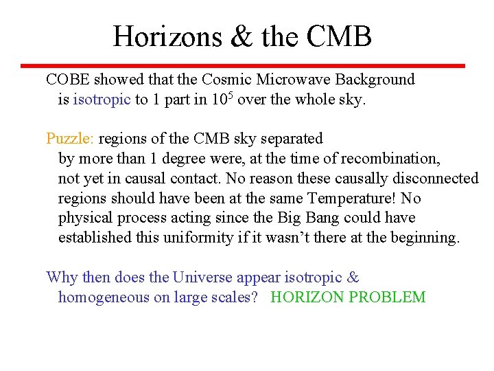 Horizons & the CMB COBE showed that the Cosmic Microwave Background is isotropic to