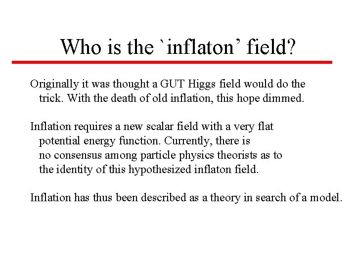 Who is the `inflaton’ field? Originally it was thought a GUT Higgs field would