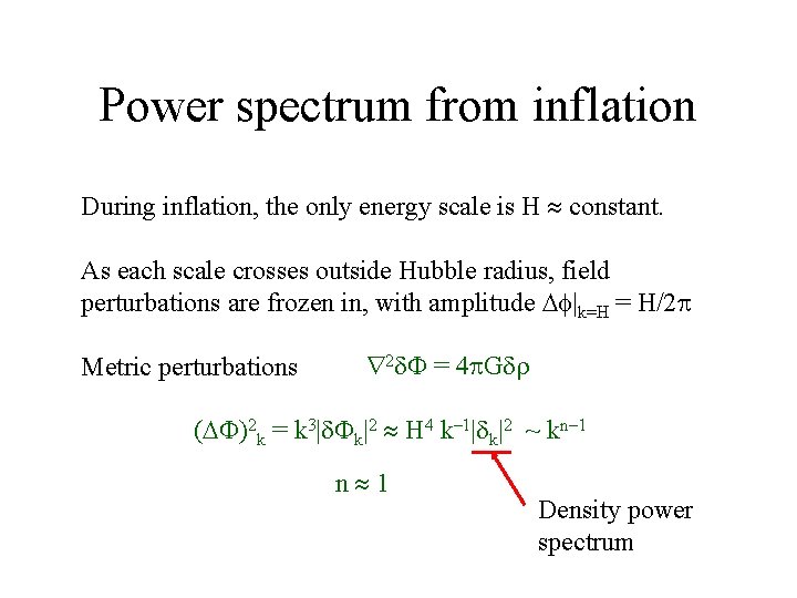 Power spectrum from inflation During inflation, the only energy scale is H constant. As