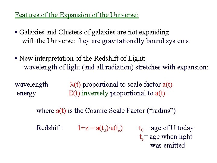 Features of the Expansion of the Universe: • Galaxies and Clusters of galaxies are