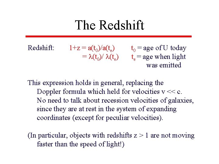 The Redshift: 1+z = a(t 0)/a(te) = (t 0)/ (te) t 0 = age