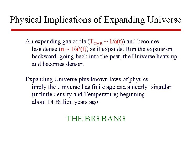 Physical Implications of Expanding Universe An expanding gas cools (TCMB ~ 1/a(t)) and becomes