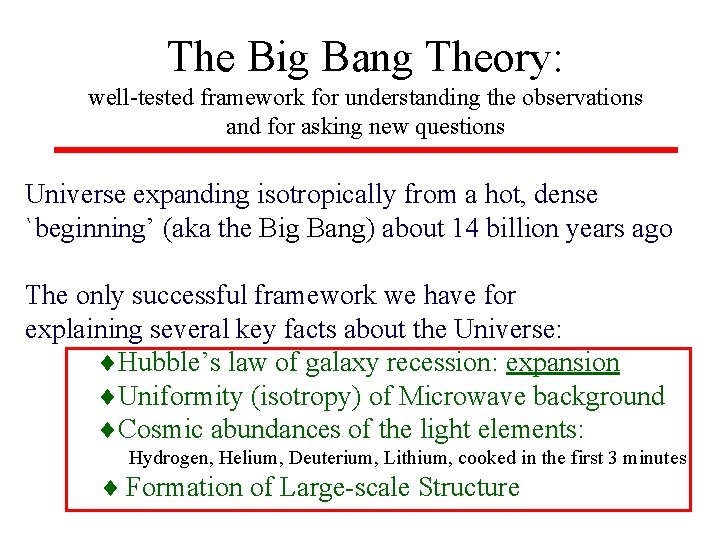 The Big Bang Theory: well-tested framework for understanding the observations and for asking new