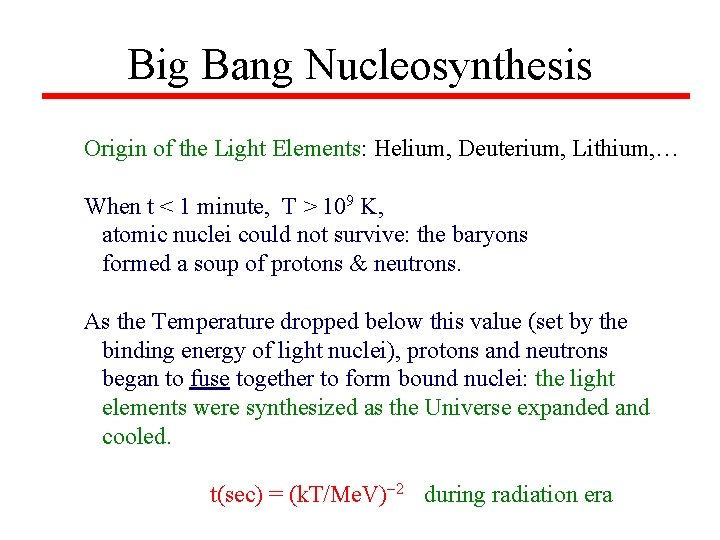 Big Bang Nucleosynthesis Origin of the Light Elements: Helium, Deuterium, Lithium, … When t