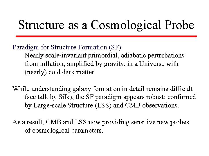 Structure as a Cosmological Probe Paradigm for Structure Formation (SF): Nearly scale-invariant primordial, adiabatic