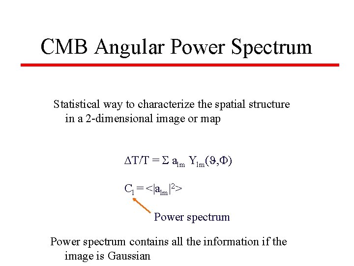 CMB Angular Power Spectrum Statistical way to characterize the spatial structure in a 2