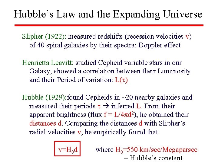 Hubble’s Law and the Expanding Universe Slipher (1922): measured redshifts (recession velocities v) of