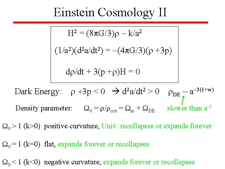 Einstein Cosmology II H 2 = (8 G/3) k/a 2 (1/a 2)(d 2 a/dt