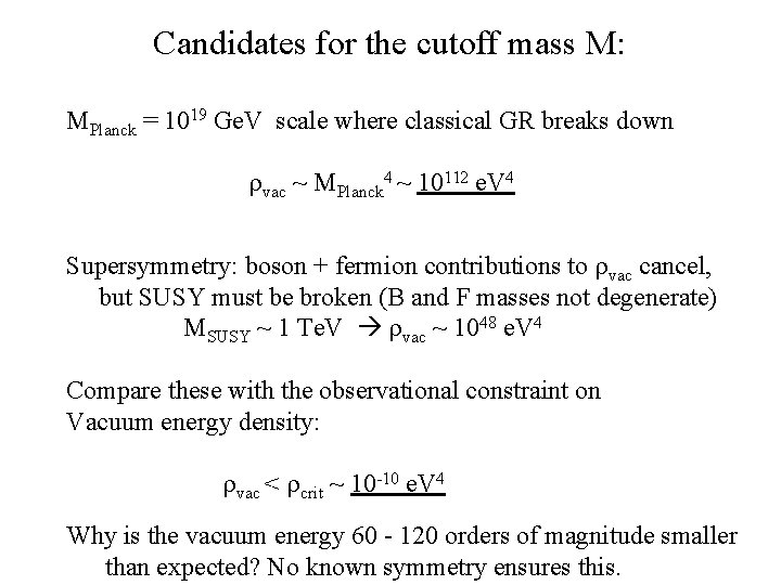 Candidates for the cutoff mass M: MPlanck = 1019 Ge. V scale where classical