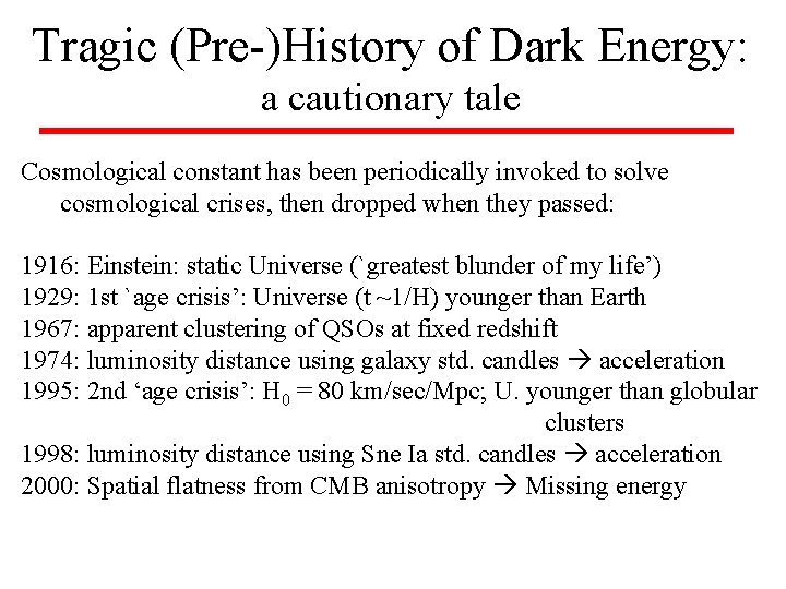 Tragic (Pre-)History of Dark Energy: a cautionary tale Cosmological constant has been periodically invoked