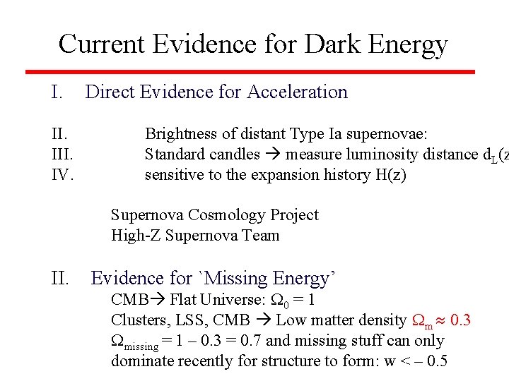 Current Evidence for Dark Energy I. III. IV. Direct Evidence for Acceleration Brightness of