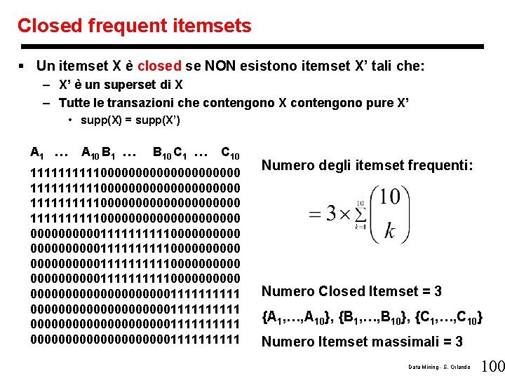Closed frequent itemsets § Un itemset X è closed se NON esistono itemset X’
