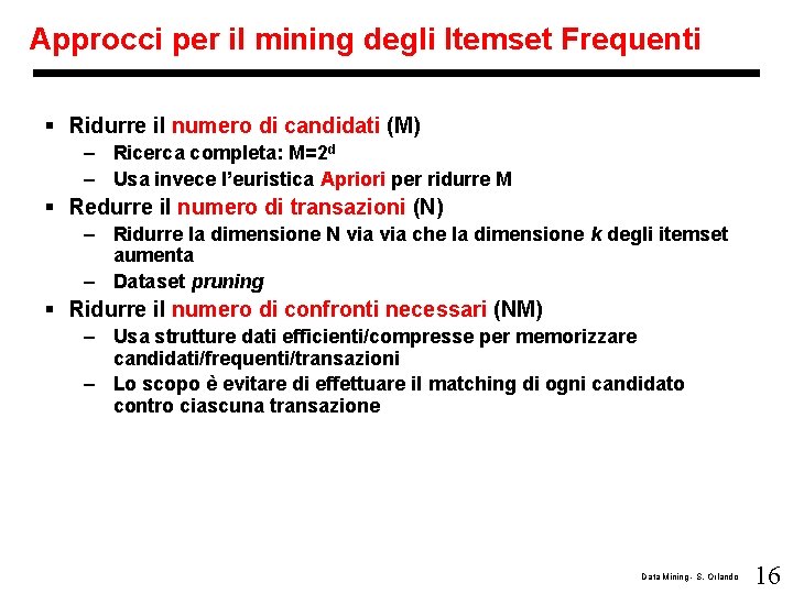 Approcci per il mining degli Itemset Frequenti § Ridurre il numero di candidati (M)
