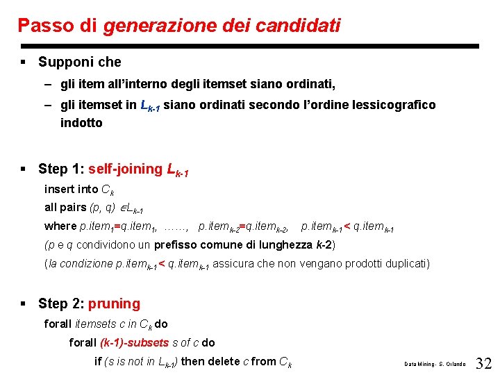 Passo di generazione dei candidati § Supponi che – gli item all’interno degli itemset