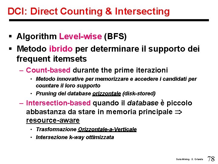 DCI: Direct Counting & Intersecting § Algorithm Level-wise (BFS) § Metodo ibrido per determinare