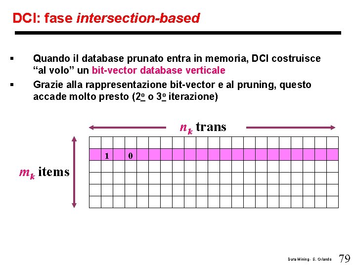 DCI: fase intersection-based § § Quando il database prunato entra in memoria, DCI costruisce