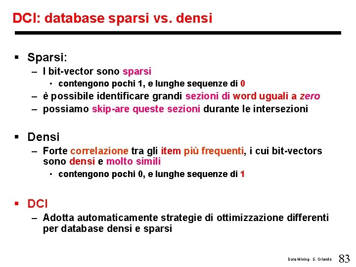 DCI: database sparsi vs. densi § Sparsi: – I bit-vector sono sparsi • contengono