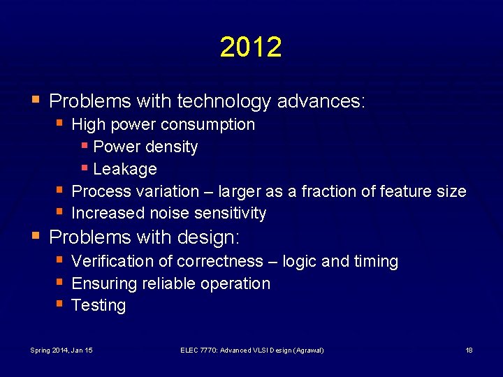 2012 § Problems with technology advances: § High power consumption § Power density §
