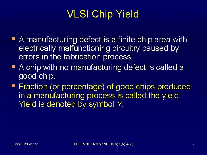 VLSI Chip Yield § A manufacturing defect is a finite chip area with §