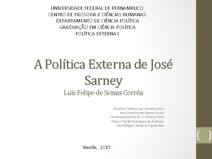 UNIVERSIDADE FEDERAL DE PERNAMBUCO CENTRO DE FILOSOFIA E CIÊNCIAS HUMANAS DEPARTAMENTO DE CIÊNCIA POLÍTICA