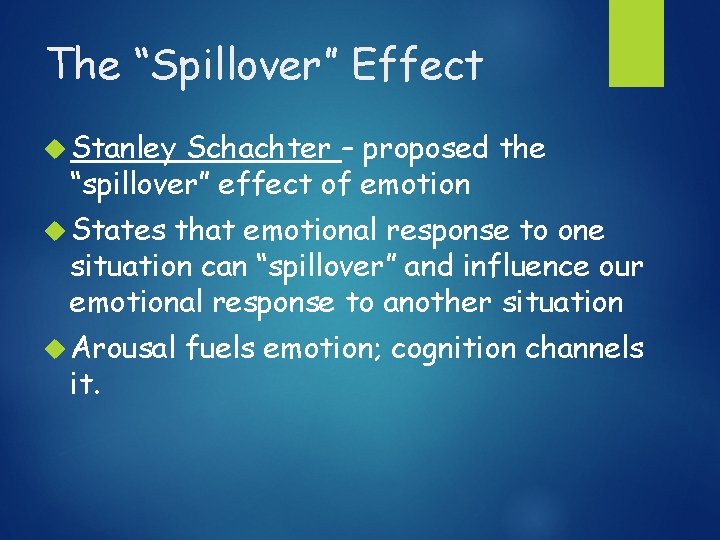 The “Spillover” Effect Stanley Schachter – proposed the “spillover” effect of emotion States that