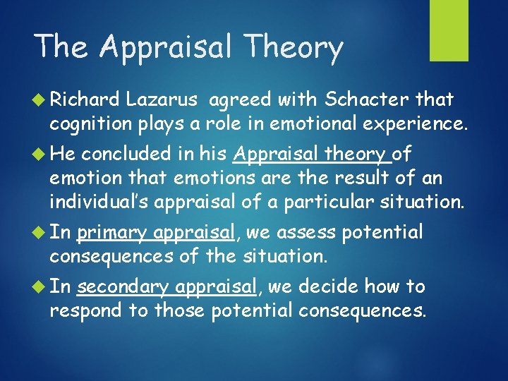 The Appraisal Theory Richard Lazarus agreed with Schacter that cognition plays a role in
