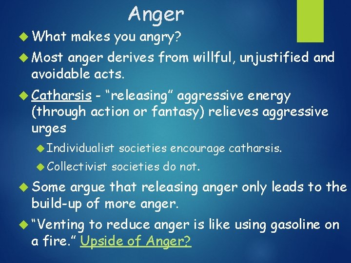  What Anger makes you angry? Most anger derives from willful, unjustified and avoidable