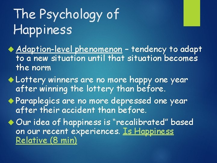 The Psychology of Happiness Adaption-level phenomenon – tendency to adapt to a new situation