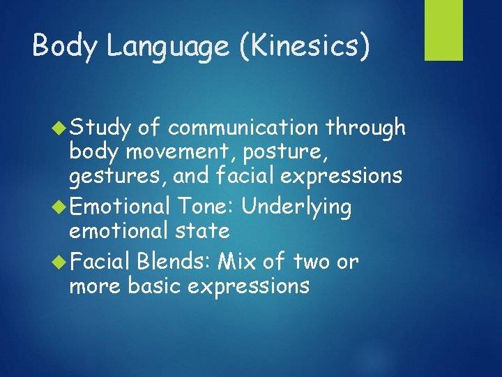 Body Language (Kinesics) Study of communication through body movement, posture, gestures, and facial expressions