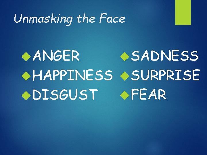 Unmasking the Face ANGER SADNESS HAPPINESS SURPRISE DISGUST FEAR 