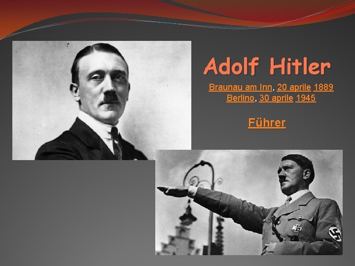 Adolf Hitler Braunau am Inn, 20 aprile 1889 Berlino, 30 aprile 1945 Führer 