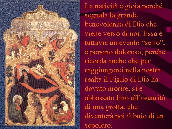 La natività è gioia perché segnala la grande benevolenza di Dio che viene verso