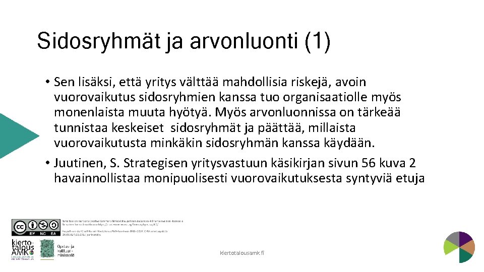 Sidosryhmät ja arvonluonti (1) • Sen lisäksi, että yritys välttää mahdollisia riskejä, avoin vuorovaikutus