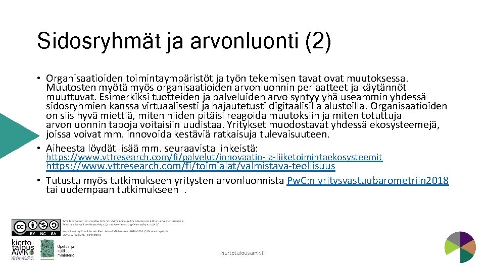 Sidosryhmät ja arvonluonti (2) • Organisaatioiden toimintaympäristöt ja työn tekemisen tavat ovat muutoksessa. Muutosten