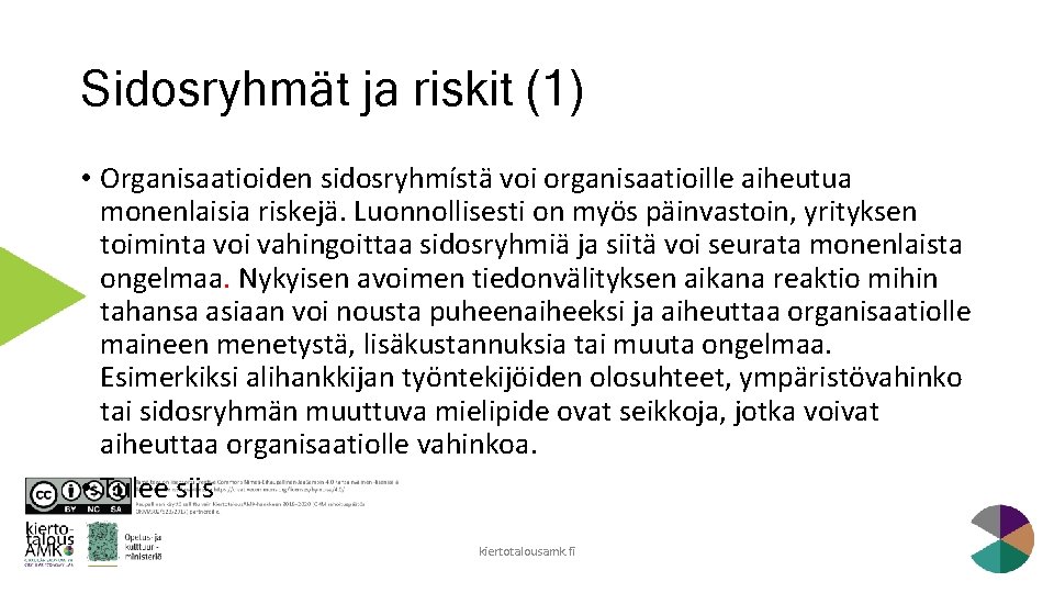 Sidosryhmät ja riskit (1) • Organisaatioiden sidosryhmístä voi organisaatioille aiheutua monenlaisia riskejä. Luonnollisesti on