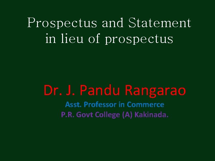 Prospectus and Statement in lieu of prospectus Dr. J. Pandu Rangarao Asst. Professor in