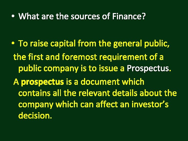  • What are the sources of Finance? • To raise capital from the