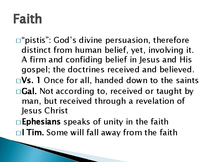 Faith � “pistis”: God’s divine persuasion, therefore distinct from human belief, yet, involving it.